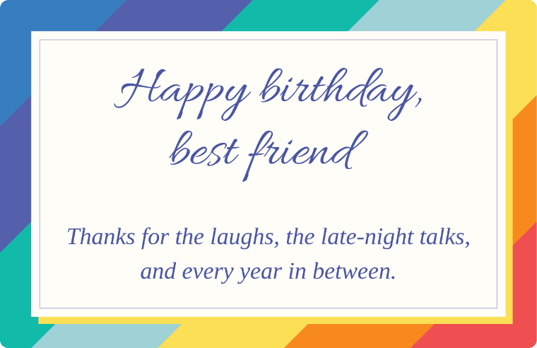 Happy birthday, best friend written in Allura cursive on a card, with the line thanks for the laughs, the late-night talks, and every year in between.