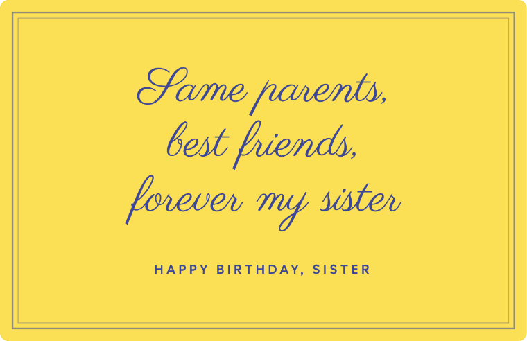 Same parents, best friends, forever my sister written in Parisienne cursive on a card, with the line happy birthday, sister