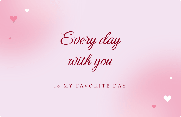 “Every day with you” I love you card in Birthstone cursive, with the line “Is my favorite day”