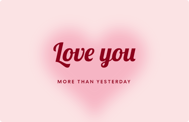“Love you” I love you card in Lobster cursive, with the line “More than yesterday”