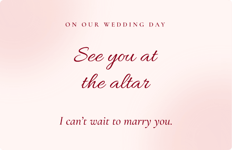 “See you at the altar” I love you card in Allura cursive, with the line “I can’t wait to marry you”