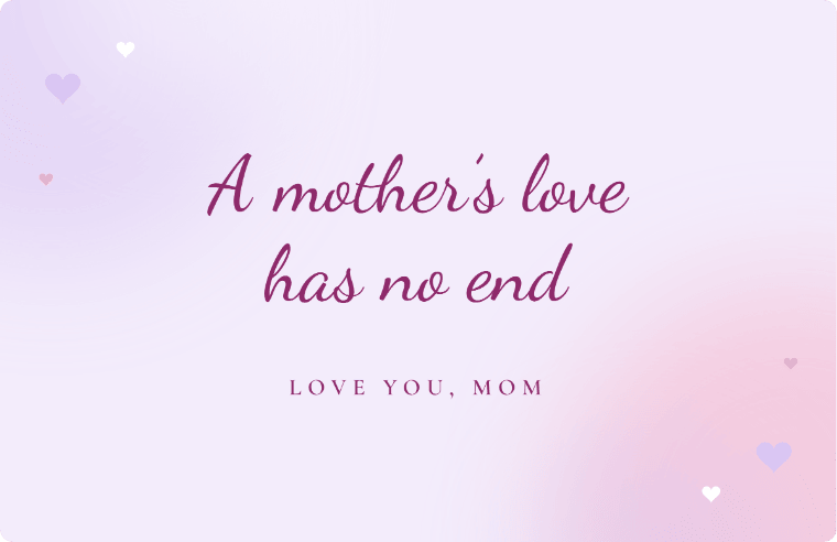 “A mother’s love has no end” love quote card in Dancing Script cursive, with the line “Love you, mom”