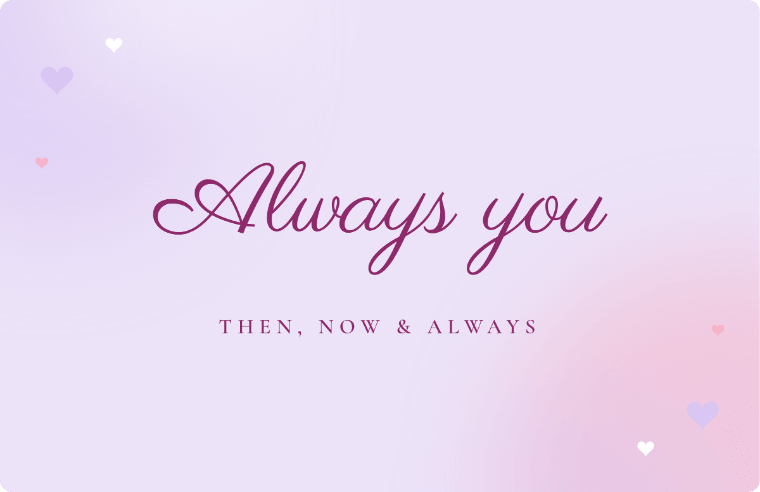 “Always you” love quote card in Parisienne cursive, with the line “Then, now & always”