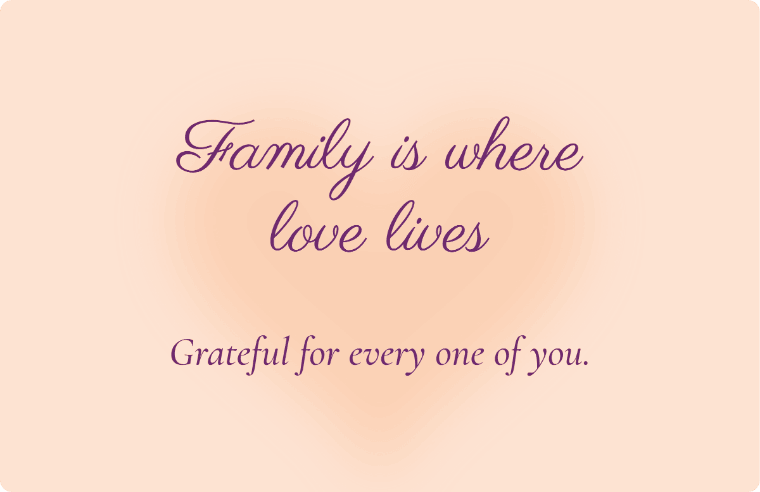 “Family is where love lives” love quote card in Parisienne cursive, with the line “Grateful for every one of you”