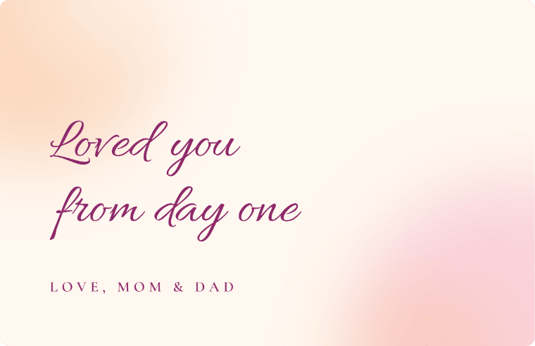 “Loved you from day one” love quote card in Allura cursive, with the line “Love, mom & dad”