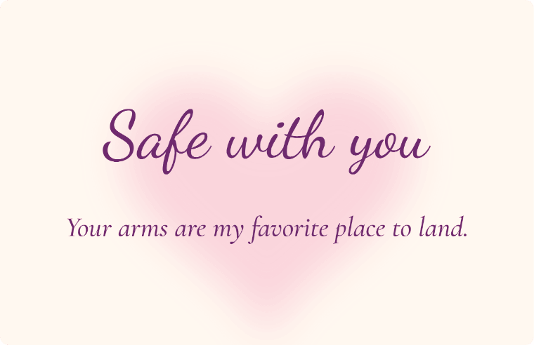 “Safe with you” love quote card in Dancing Script cursive, with the line “Your arms are my favorite place to land”