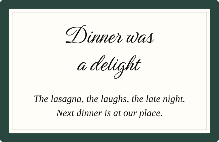 “Dinner was a delight” thank you note card in Birthstone cursive, with the line “The lasagna, the laughs, the late night. Next dinner is at our place”