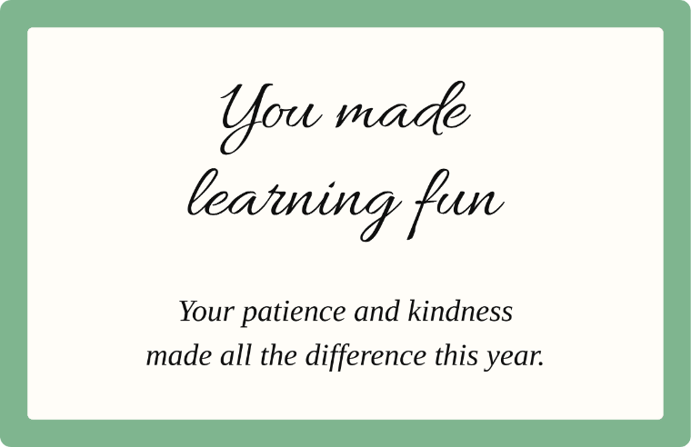 “You made learning fun” thank you note card in Allura cursive, with the line “Your patience and kindness made all the difference this year”