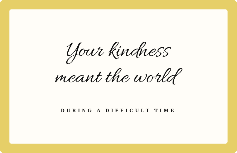 “Your kindness meant the world” thank you note card in Allura cursive, with the line “During a difficult time”