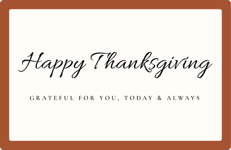 “Happy Thanksgiving” Happy Thanksgiving card image in Allura cursive, with the line “Grateful for you, today & always”